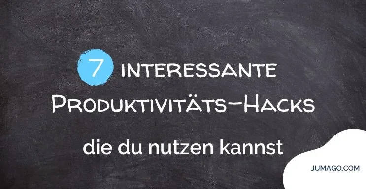 7 Produktivitätshacks