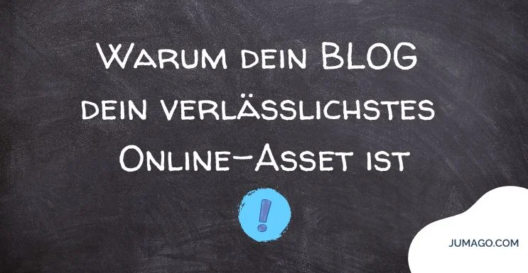 Warum dein Blog dein verlässlichstes Online-Asset ist