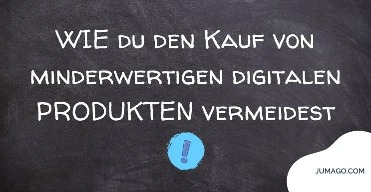 Wie du den Kauf von minderwertigen digitalen Produkten vermeidest